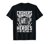 Los cajeros Son los héroes olvidados del Comercio minorista Camiseta