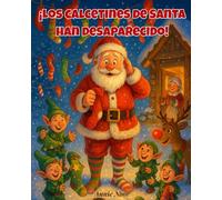 ¡Los calcetines de Santa han desaparecido!: ¡Una divertida y conmovedora aventura navideña para niños de 3 a 7 años!