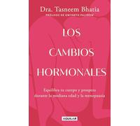 Los cambios hormonales / The Hormone Shift: Equilibra tu cuerpo y prospera durante la mediana edad y la menopausia / Balance Your Body and Thrive Through Midlife and Menopause