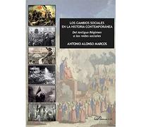 Los cambios sociales en la historia contemporánea. Del Antiguo Régimen a las redes sociales (SIN COLECCION)