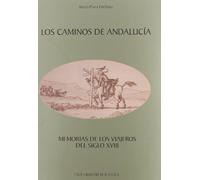 Los caminos de Andalucía: Memorias de los viajeros del siglo XVIII: 137 (Serie Historia y Geografía)