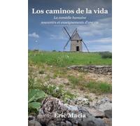 LOS CAMINOS DE LA VIDA: La comédie humaine - Souvenirs et enseignement d'une vie
