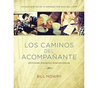 Los Caminos del Acompanante: Edificando discípulos relacionalmente