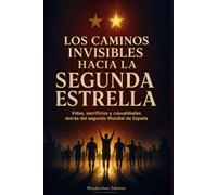 Los Caminos Invisibles hacia la Segunda Estrella: Vidas, sacrificios y casualidades detrás del segundo Mundial de España (Momentos Eternos del Fútbol)