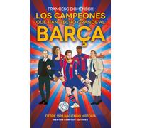 Los campeones que han hecho grande al Barça. 125 años de historia azulgrana. Todo lo que no sabías de los más grandes del fútbol. (FUERA DE ESCENA)