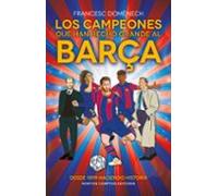 Los campeones que han hecho grande al Barça. 125 años de historia azulgrana. Todo lo que no sabías de los más grandes del fútbol. (FUERA DE ESCENA)