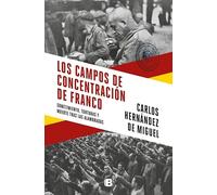 Los campos de concentración de Franco: Sometimiento, torturas y muerte tras las alambradas (No ficción)