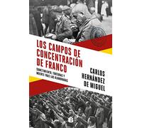 Los campos de concentración de Franco: Sometimiento, torturas y muerte tras las alambradas (No ficción)