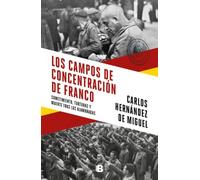 Los campos de concentración de Franco: Sometimiento, torturas y muerte tras las alambradas (No ficción)