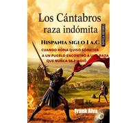 Los Cántabros raza indómita: Cuando Roma quiso someter a un pueblo encontró a una raza que nunca se rindió
