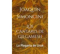 Los Cantares de Gilgamesh: La Plegaria de Uruk