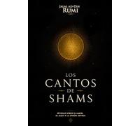 Los cantos de shams: 48 odas sobre el amor, el alma y la unión divina