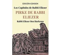 Los Capitulos de Rabbi Eliezer: PIRKE DE RABBI ELIEZER: Comentarios a la Torah basados en el Talmud y Midrash