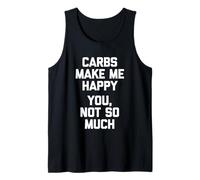 Los carbohidratos me Hacen Feliz (Usted, no Tanto) - Comida Divertida Camiseta sin Mangas