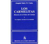 Los carmelitas. Historia de la Orden del Carmen. I: Los orígenes. En busca de la identidad (ca. 1206-1563): 1 (NORMAL)