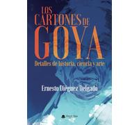Los cartones de Goya. Detalles de historia, ciencia y arte.