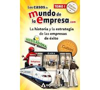 Los casos de Mundo de la Empresa.com: la historia y la estrategia de las empresas de éxito