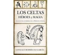 Los Celtas: Héroes Y Magia