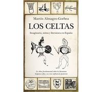 Los Celtas. Imaginario, mitos y literatura en España (Historia) (Arqueología)
