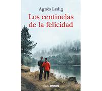 Los centinelas de la felicidad (Grijalbo Narrativa)