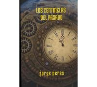 LOS CENTINELAS DEL PASADO