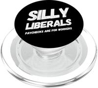 Los cheques de Pago de los liberales tontos Son para los Trabajadores - Pro Conservative PopSockets PopGrip para MagSafe