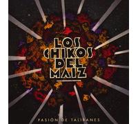 Los Chikos Del Maíz - Pasión De Talibanes (Cristal)
