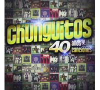Los Chunguitos - 40 Años, 40 Canciones