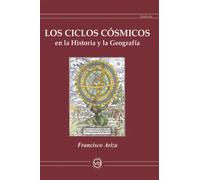 LOS CICLOS CÓSMICOS EN LA HISTORIA Y LA GEOGRAFÍA (SIN COLECCION)