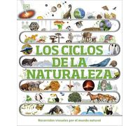 Los ciclos de la naturaleza: Recorridos visuales por el mundo natural (DK Infantil)