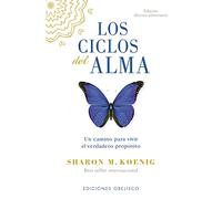 Los Ciclos del Alma: Un Camino Para Vivir El Verdadaero Proposito (Espiritualidad y vida interior)