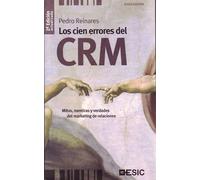 Los cien errores del CRM: mitos, mentiras y verdades del marketing de relaciones (Divulgación)