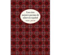 Los cien mejores poemas de amor en español: 10 (Alba Poesía)