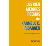 LOS CIEN MEJORES POEMAS DE KARMELO C. IRIBARREN (Siltolá Poesía)