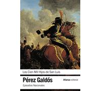Los Cien Mil Hijos de San Luis: Episodios Nacionales, 16 / Segunda serie (El libro de bolsillo - Bibliotecas de autor - Biblioteca Pérez Galdós - Episodios Nacionales)