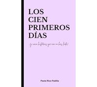 Los cien primeros días: (y cinco historias que aún no has leído)