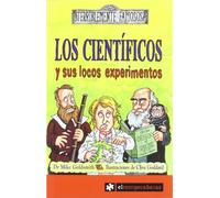 Los Cientificos Y Sus Locos Experimentos