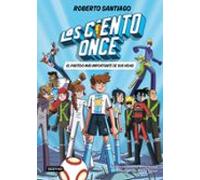 Los Ciento Once 1. El partido más importante de sus vidas (Superhéroes Roberto Santiago)