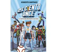 Los Ciento Once 1. El partido más importante de sus vidas | Roberto Santiago