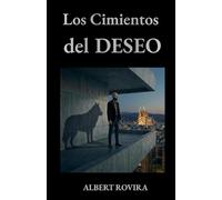 Los cimientos del DESEO: La arquitectura de una vida impecable... frente a la verdad de un deseo salvaje. (La arquitectura del lobo)