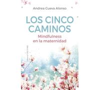 Los cinco caminos; Mindfulness en la maternidad (Embarazo)