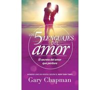 Los Cinco Lenguajes Del Amor : Como Expresar Devocion Sincera a Su Conyuge / / The Five Love Languages