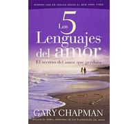 Los cinco lenguajes del amor. El secreto del amor que perdura