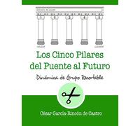 Los cinco pilares del puente al futuro: 14 (Dinámicas de Grupo Recortables)