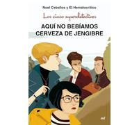 Los cinco superdetectives: Aquí no bebíamos cerveza de jengibre (MR Narrativa)