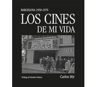 Los Cines De Mi Vida: Barcelona 1950-1970