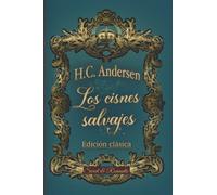 LOS CISNES SALVAJES -cuento original de Andersen-: Clásico ilustrado