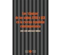 Los «clasicos» De Los Siglos Xviii Y Xix En La Escena Española Contemp