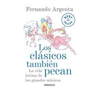 Los clásicos también pecan: La vida íntima de los grandes músicos (Best Seller | Ficción)