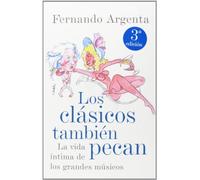 Los clásicos también pecan: La vida íntima de los grandes músicos (Obras diversas)